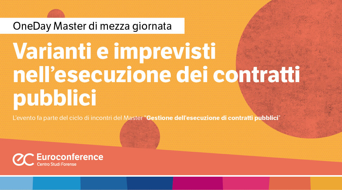 Immagine Varianti e imprevisti nell’esecuzione dei contratti pubblici | Euroconference